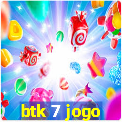 btk 7 jogo