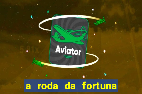 a roda da fortuna tarot conselho