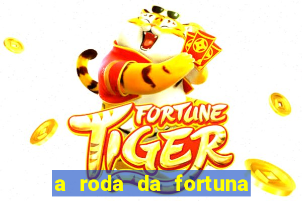 a roda da fortuna tarot conselho