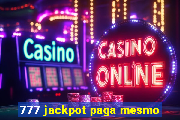 777 jackpot paga mesmo