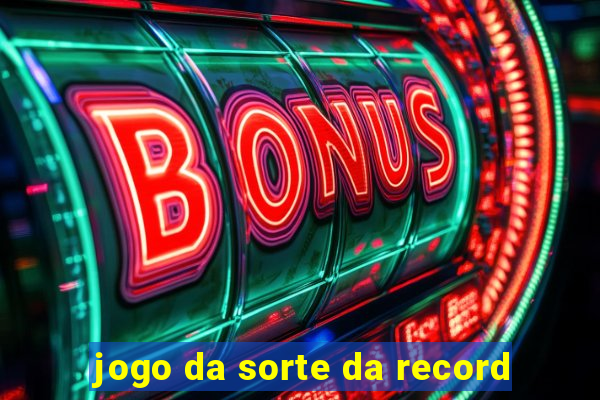 jogo da sorte da record