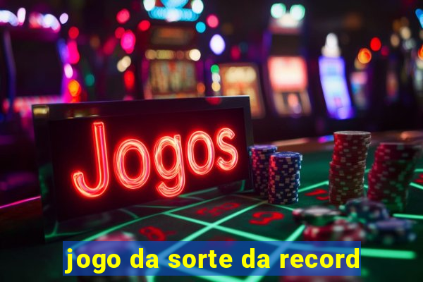 jogo da sorte da record