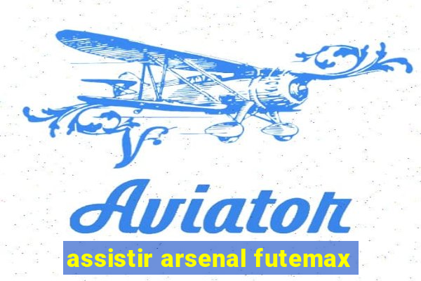 assistir arsenal futemax