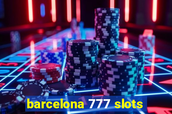 barcelona 777 slots