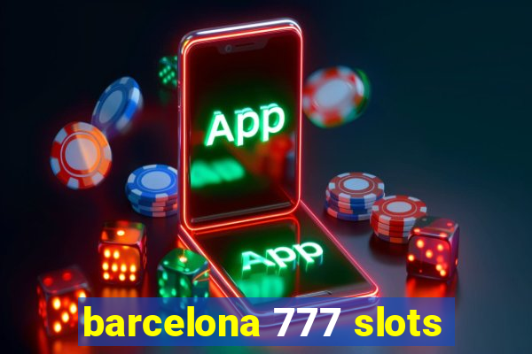 barcelona 777 slots