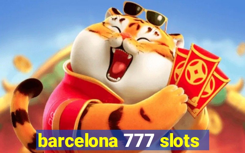 barcelona 777 slots