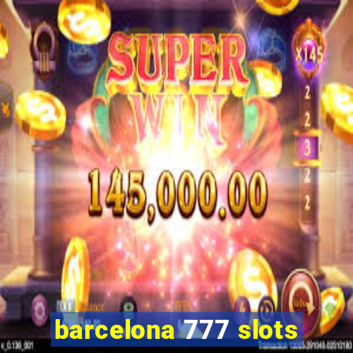 barcelona 777 slots