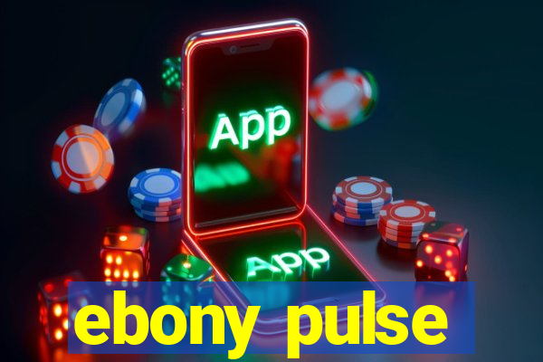 ebony pulse