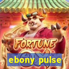 ebony pulse