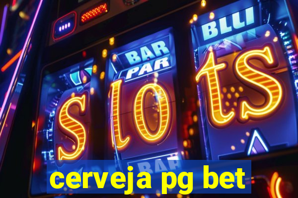 cerveja pg bet