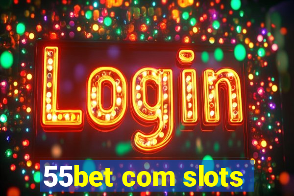 55bet com slots