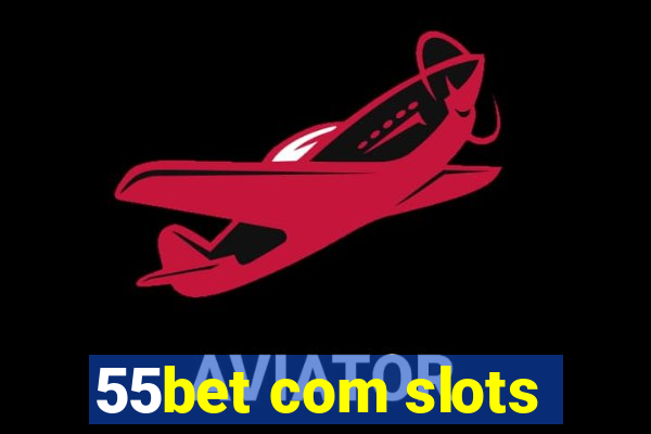 55bet com slots