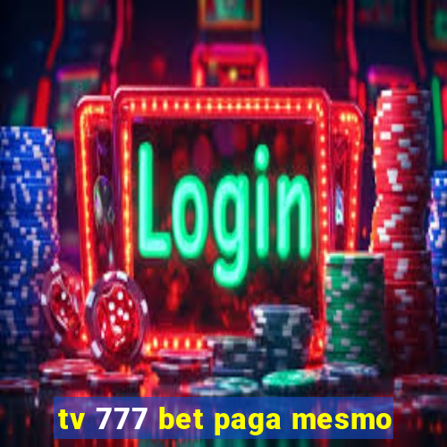 tv 777 bet paga mesmo