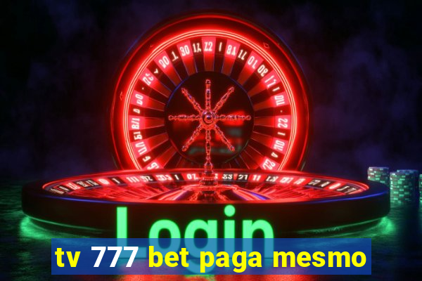 tv 777 bet paga mesmo