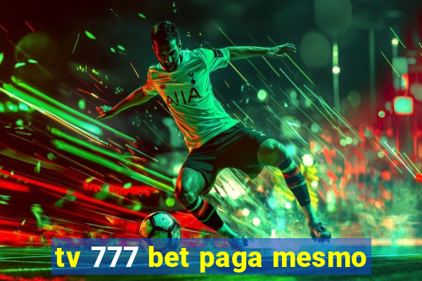 tv 777 bet paga mesmo