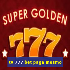 tv 777 bet paga mesmo