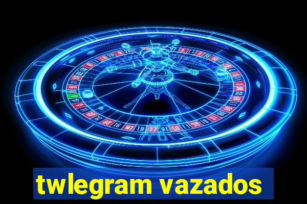 twlegram vazados