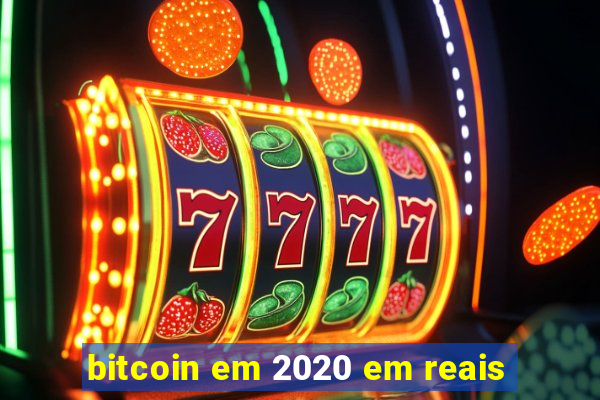 bitcoin em 2020 em reais