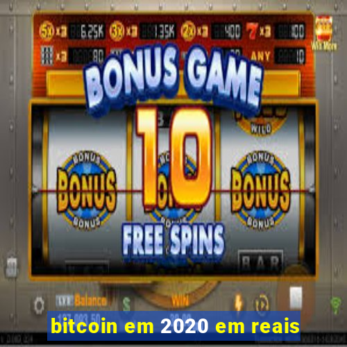 bitcoin em 2020 em reais