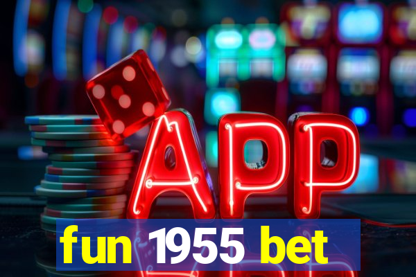 fun 1955 bet