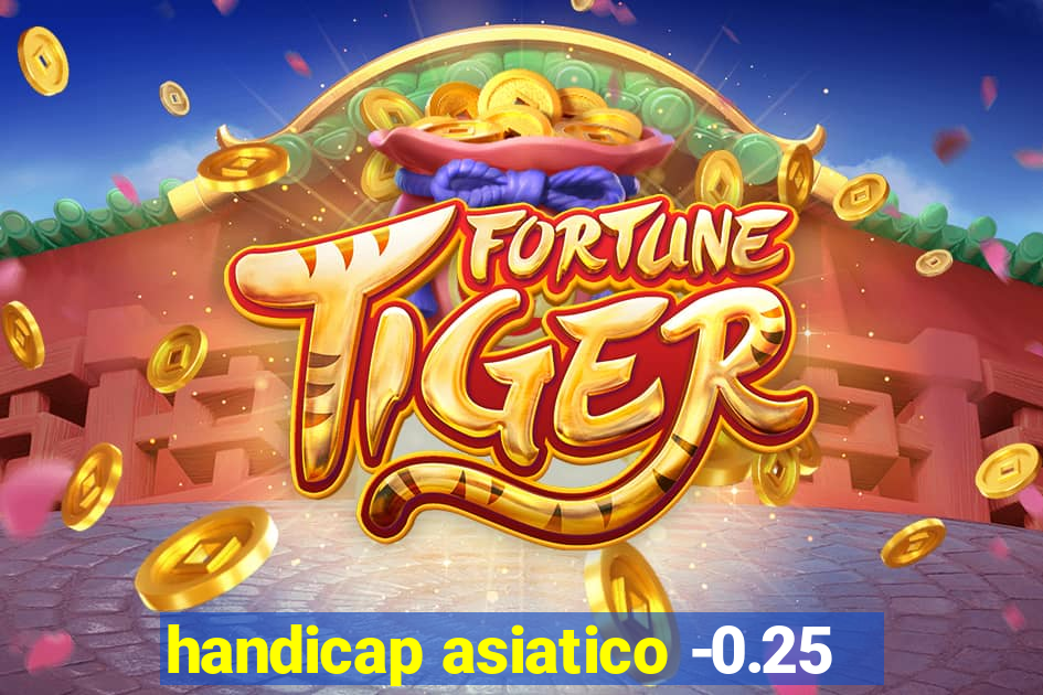 handicap asiatico -0.25