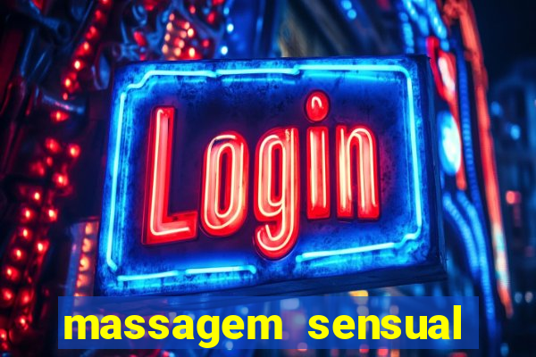 massagem sensual novo hamburgo