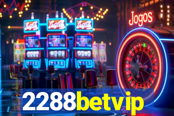 2288betvip