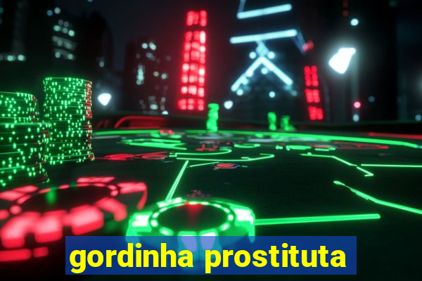 gordinha prostituta