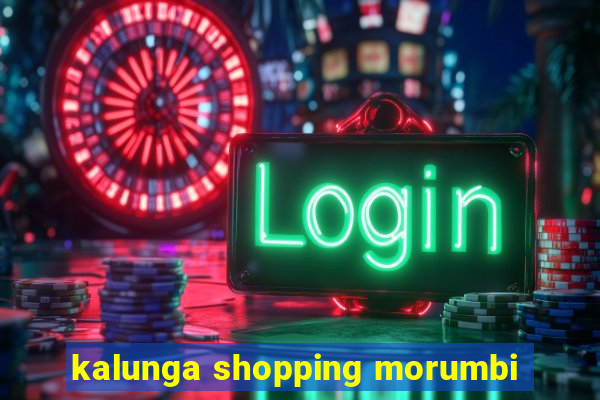 kalunga shopping morumbi