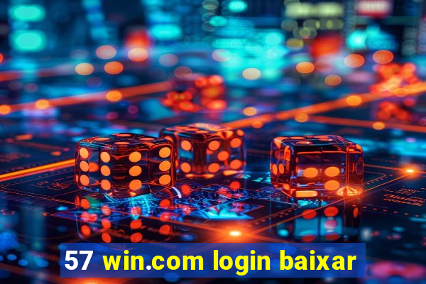 57 win.com login baixar