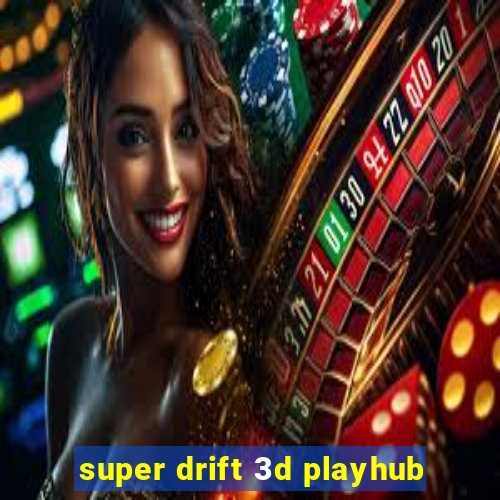 super drift 3d playhub