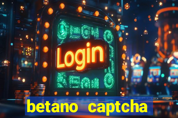 betano captcha security check