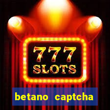 betano captcha security check