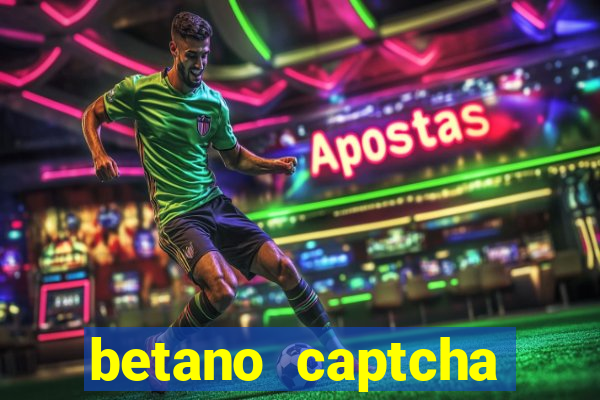 betano captcha security check