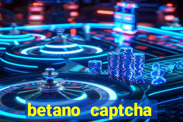 betano captcha security check