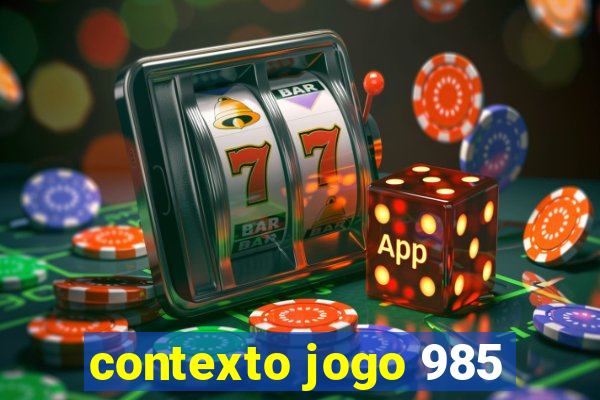 contexto jogo 985