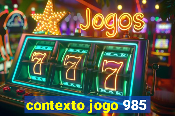 contexto jogo 985