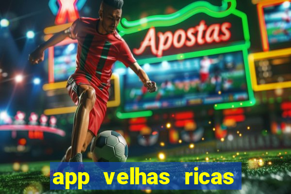 app velhas ricas do pix