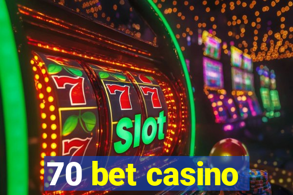 70 bet casino