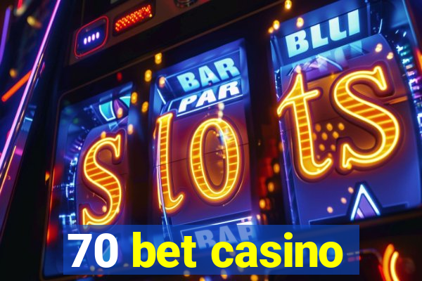 70 bet casino