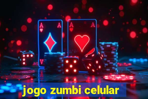 jogo zumbi celular