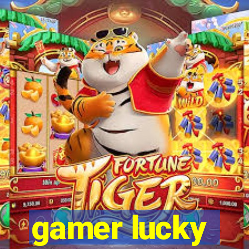 gamer lucky