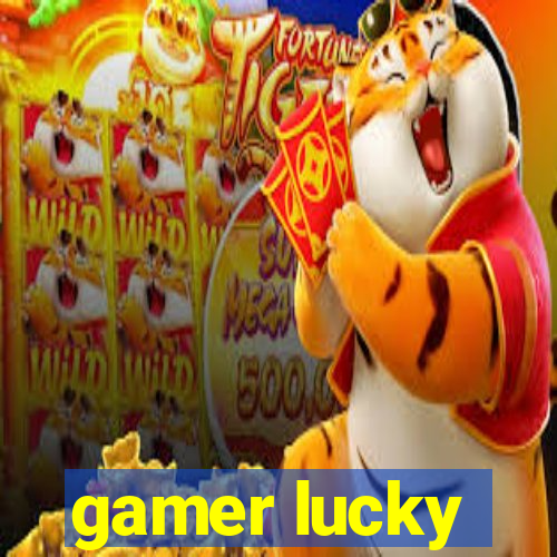 gamer lucky