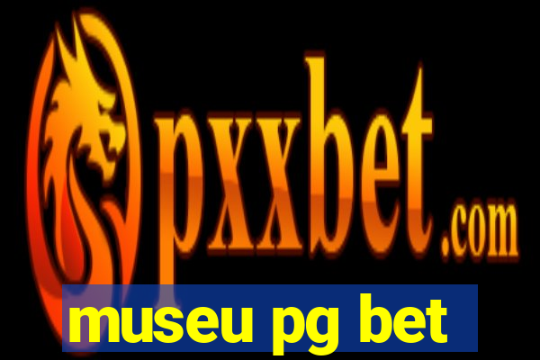 museu pg bet