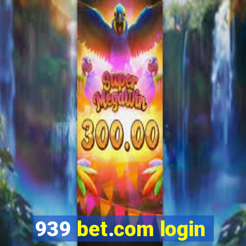 939 bet.com login