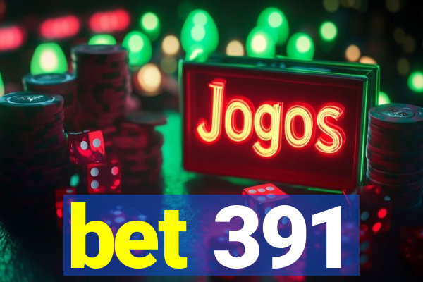 bet 391