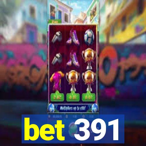 bet 391