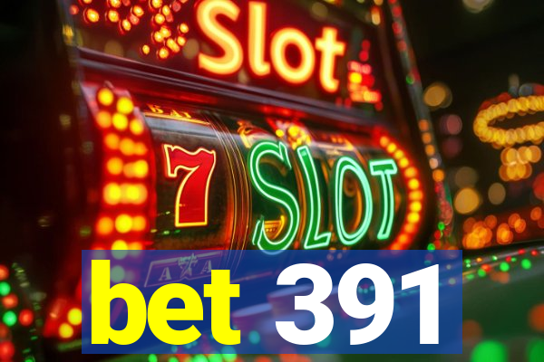 bet 391