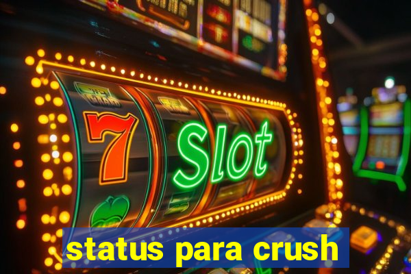 status para crush