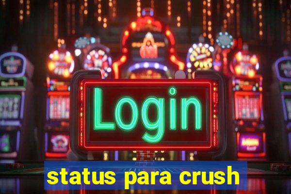 status para crush